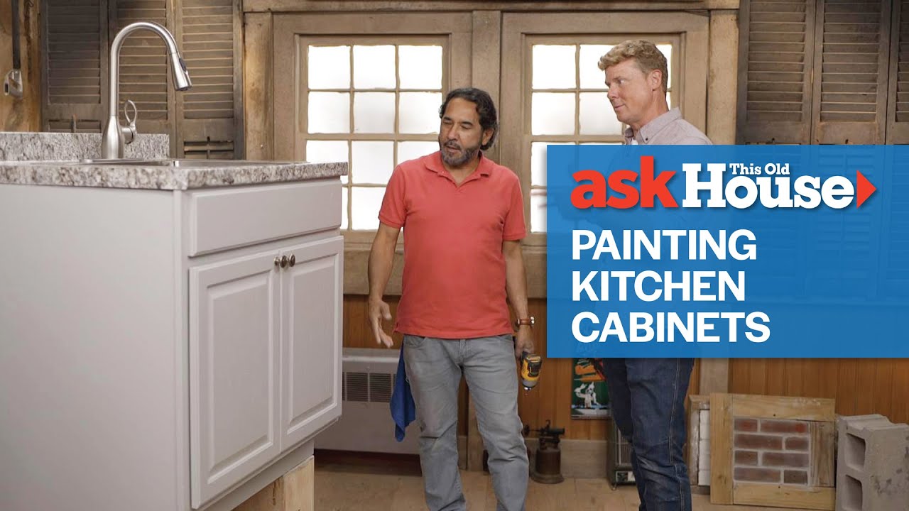 How to Properly Paint Your Kitchen Cabinets  | Ask This Old House