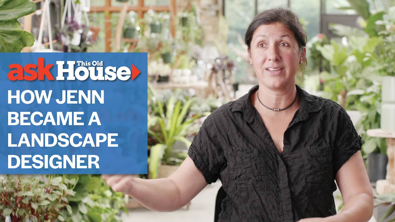 How Jenn Became a Landscape Designer | Ask This Old House