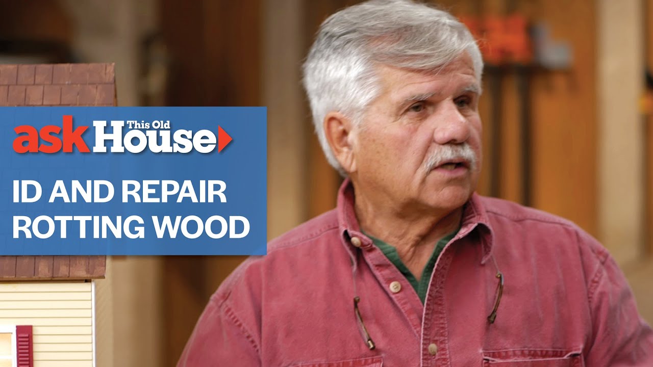 How to Identify and Repair Rotting Wood | Ask This Old House