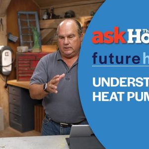 Understanding Heat Pumps | Future House | Ask This Old House