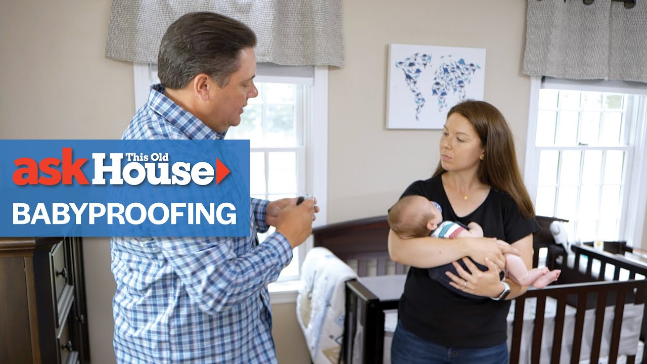 How To Babyproof Your Home | Ask This Old House