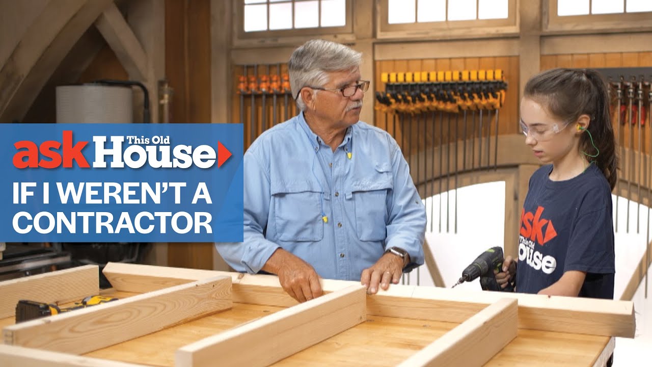 If I Weren’t a Contractor | Ask This Old House