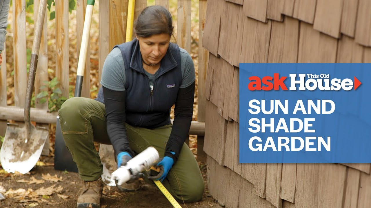 How to Create a Sun and Shade Garden | Ask This Old House